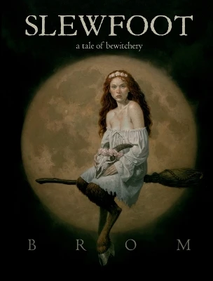 Slewfoot: A Tale of Bewitchery by Brom 9781250621993 [USED COPY]