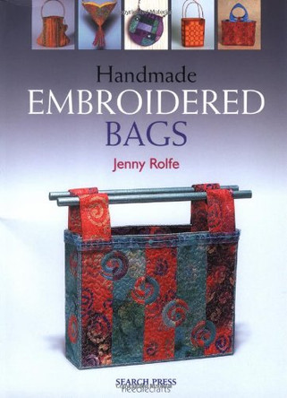 Handmade Embroidered Bags by Jenny Rolfe 9781844480296 [USED COPY]
