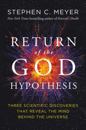 The Return of the God Hypothesis by Stephen C Meyer