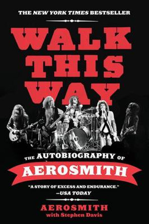 Walk This Way: The Autobiography of Aerosmith by Aerosmith