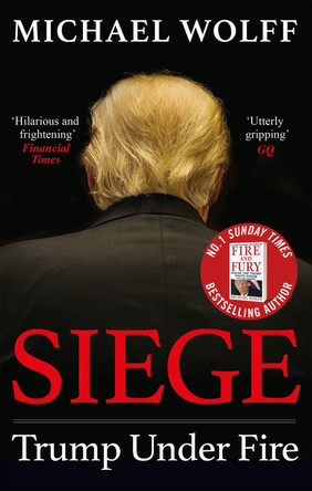 Siege: Trump Under Fire by Michael Wolff