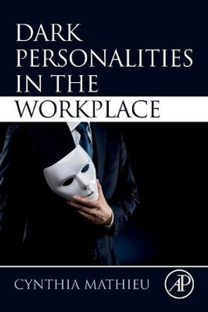 Dark Personalities in the Workplace by Cynthia Mathieu