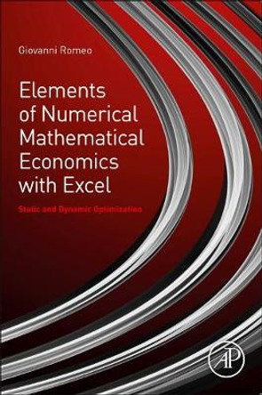 Elements of Numerical Mathematical Economics with Excel: Static and Dynamic Optimization by Giovanni Romeo