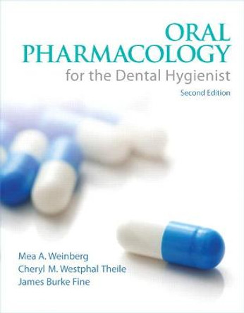 Oral Pharmacology for the Dental Hygienist by Mea A. Weinberg