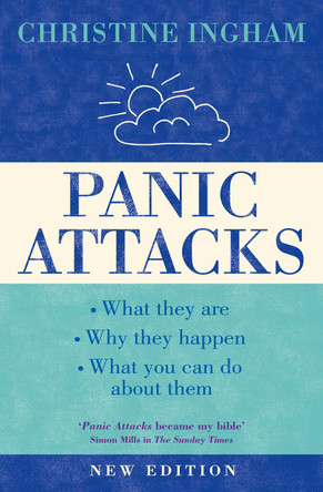 Panic Attacks: What they are, why the happen, and what you can do about them [2016 Revised Edition] by Christine Ingham