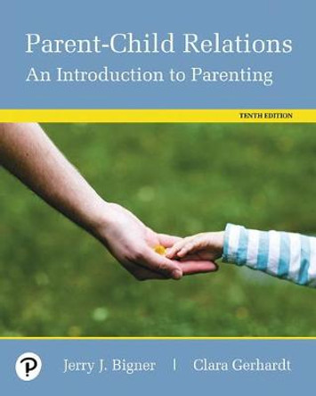 Parent-Child Relations: An Introduction to Parenting by Jerry J. Bigner