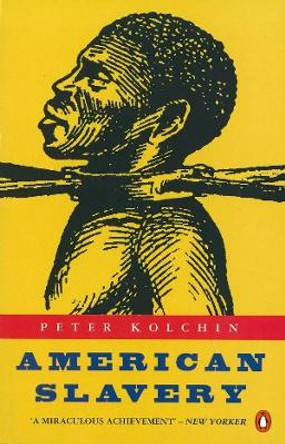 American Slavery: 1619-1877 by Peter Kolchin