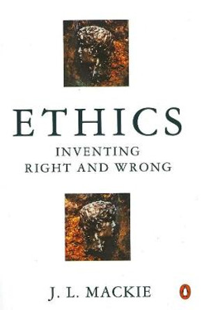 Ethics: Inventing Right and Wrong by J. L. MacKie