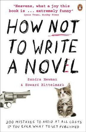 How NOT to Write a Novel: 200 Mistakes to avoid at All Costs if You Ever Want to Get Published by Howard Mittelmark