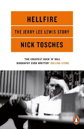 Hellfire: The Jerry Lee Lewis Story by Nick Tosches