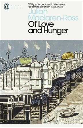 Of Love and Hunger by Julian Maclaren-Ross