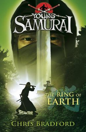 The Ring of Earth (Young Samurai, Book 4) by Chris Bradford