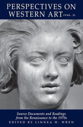 Perspectives On Western Art: Source Documents And Readings From The Renaissance To The 1970s by Linnea H. Wren