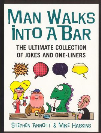 Man Walks Into A Bar: The Ultimate Collection of Jokes and One-Liners by Mike Haskins
