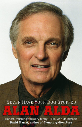 Never Have Your Dog Stuffed by Alan Alda