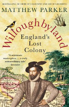 Willoughbyland: England's Lost Colony by Matthew Parker