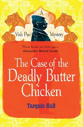 The Case of the Deadly Butter Chicken by Tarquin Hall