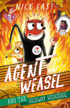 Agent Weasel and the Highway Hedgehog: Book 4 by Nick East 9781444945287 [USED COPY]
