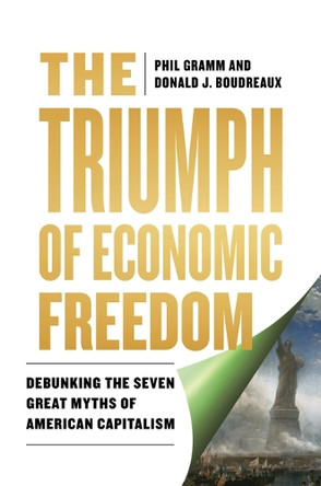 The Triumph of Economic Freedom: Debunking the Seven Great Myths of American Capitalism Phil Gramm 9798881808365
