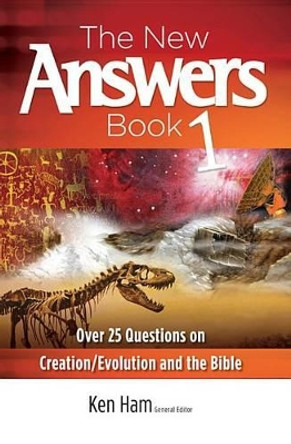 The New Answers Book 1: Over 25 Questions on Creation/Evolution and the Bible by Ken Ham 9780890515099