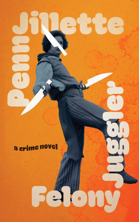 Felony Juggler Penn Jillette 9781636142388
