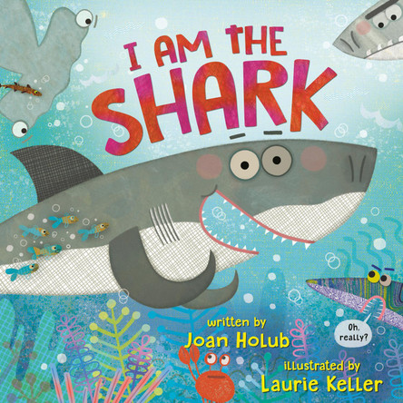 I Am the Shark Joan Holub 9780525645313