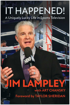 It Happened!: A Uniquely Lucky Life in Sports Television Jim Lampley 9781637746431