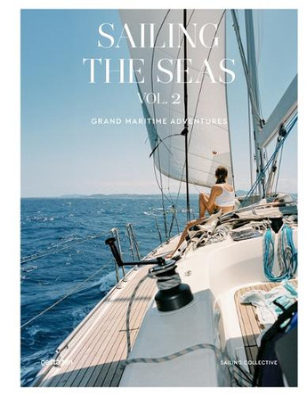 Sailing the Seas Volume 2: Grand Maritime Adventures Gestalten 9783967041729