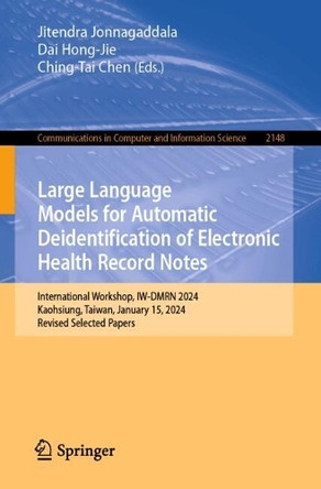 Large Language Models for Automatic Deidentification of Electronic Health Record Notes: International Workshop, IW-DMRN 2024, Kaohsiung, Taiwan, January 15, 2024, Revised Selected Papers Jitendra Jonnagaddala 9789819779659