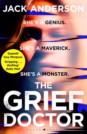 The Grief Doctor: 'A thrilling debut' Daily Mail Jack Anderson 9781526667519