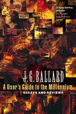 A User's Guide to the Millennium by J. G. Ballard 9780006548218 [USED COPY]
