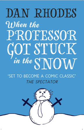 When the Professor Got Stuck in the Snow by Dan Rhodes 9781910709016 [USED COPY]