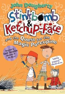 Stinkbomb & Ketchup-Face and the Quest for the Magic Porcupine by John Dougherty 9780192734976 [USED COPY]