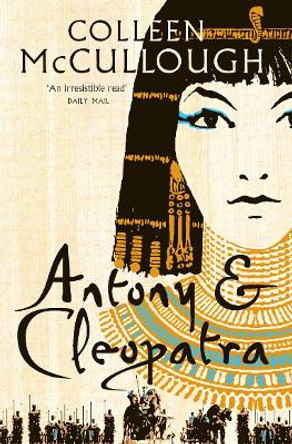 Antony and Cleopatra by Colleen McCullough