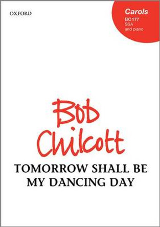 Tomorrow shall be my dancing day by Bob Chilcott