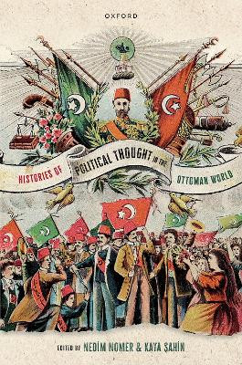 Histories of Political Thought in the Ottoman World by Nedim Nomer 9780192888341