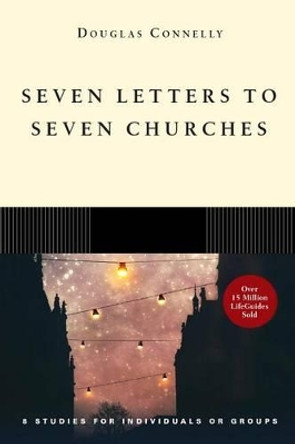 Seven Letters to Seven Churches by Douglas Connelly 9780830830701