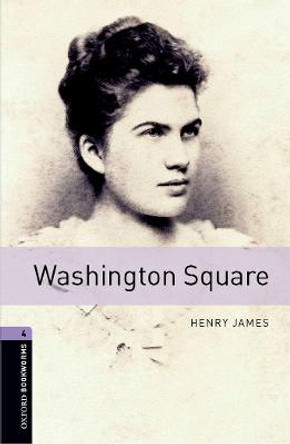 Oxford Bookworms Library: Level 4:: Washington Square by Henry James