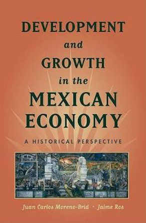 Development and Growth in the Mexican Economy: An Historical Perspective by Juan Carlos Moreno-Brid