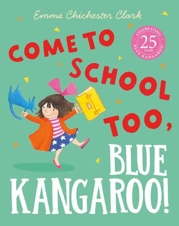 Come to School too, Blue Kangaroo! by Emma Chichester Clark