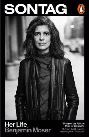 Sontag: Her Life by Benjamin Moser