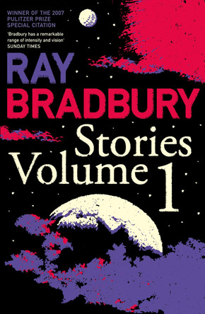 Ray Bradbury Stories Volume 1 by Ray Bradbury