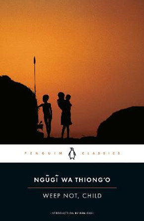 Weep Not, Child by Ngugi Wa Thiong'o