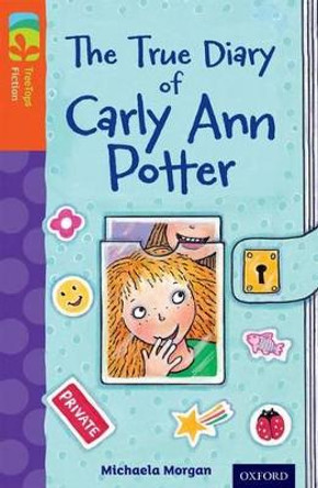 Oxford Reading Tree TreeTops Fiction: Level 13 More Pack B: The True Diary of Carly Ann Potter by Michaela Morgan