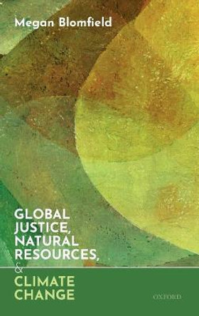 Global Justice, Natural Resources, and Climate Change by Megan Blomfield