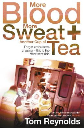 More Blood, More Sweat and Another Cup of Tea by Tom Reynolds