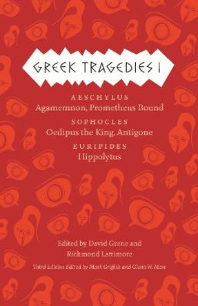Greek Tragedies 1: Aeschylus: Agamemnon, Prometheus Bound; Sophocles: Oedipus the King, Antigone; Euripides: Hippolytus by David Grene