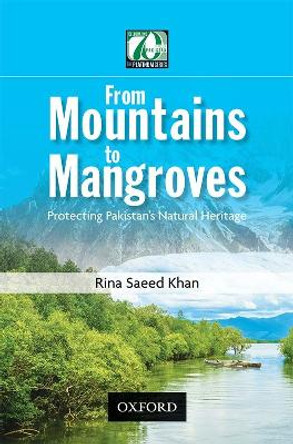 From Mountains to Mangroves: Protecting Pakistan's Natural Heritage by Rina Saeed Khan