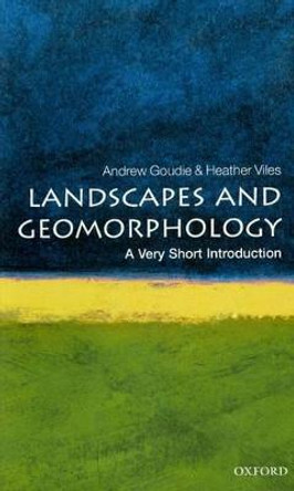 Landscapes and Geomorphology: A Very Short Introduction by Andrew S. Goudie