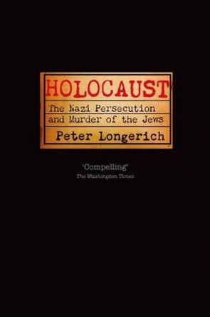 Holocaust: The Nazi Persecution and Murder of the Jews by Peter Longerich